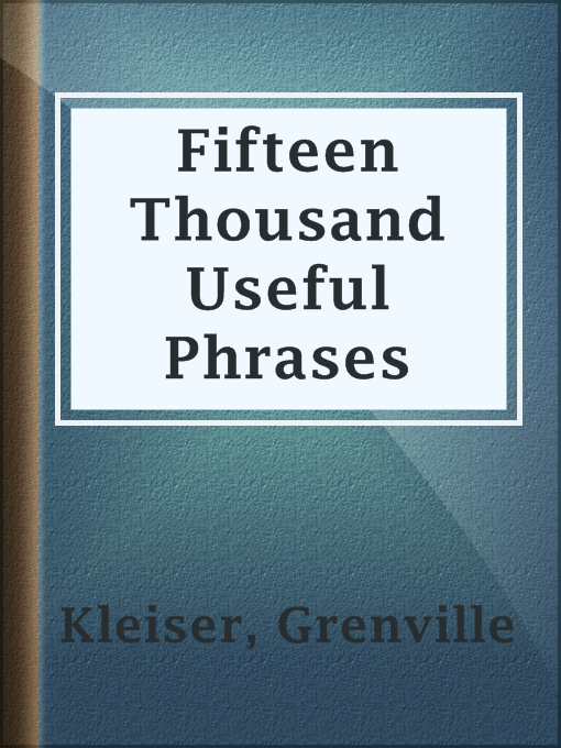 Title details for Fifteen Thousand Useful Phrases by Grenville Kleiser - Available